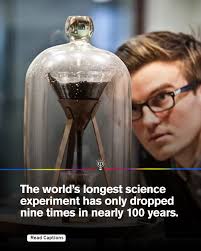 In 1927, a professor started an experiment that's still running today—and  in 97 years, no one has ever seen it actually happen. University of  Queensland physics professor Thomas Parnell had a bold