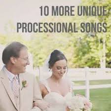 10 More Unique Processional Songs For Your Wedding Number 2 Wedding Ceremony Music Unique Wedding Songs Wedding Songs