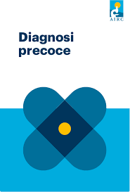 La Diagnosi Precoce Airc
