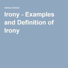 Irony Examples And Definition Of Irony Irony Examples Irony Definition Tone Examples