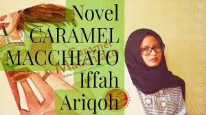 Maybe you would like to learn more about one of these? Download Novel Pdf Caramel Macchiato Iffah Ariqoh Wavesiana