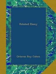 Polished Ebony : Cohen, Octavus Roy: Amazon.es: Libros