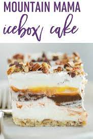 Mountain Mama Icebox Cake Brown Eyed Baker Recipe Icebox Cake Recipes Icebox Cake Desserts