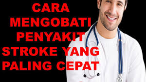 Cara Mengobati Penyakit Stroke Yang Paling Cepat Serangan Stroke Gejala Stroke Penyakit
