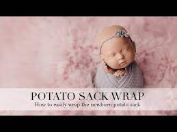 Newborn Potato Sack Wrapping Tutorial Easy Way To Wrap The Newborn Potato Sack Youtube Newborn Wrapping Techniques Newborn Photography Tutorial Newborn