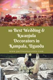 10 Best Wedding Kwanjula Decorators In Kampala Uganda African Wedding Wedding Uganda