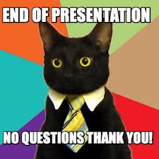 Go ahead and pick your favorite! Meme Creator Funny End Of Presentation No Questions Thank You Meme Generator At Memecreator Org