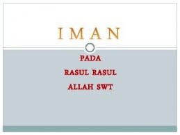 Merupakan kewajiban hakiki bagi seorang muslim karena merupakan bagian dari rukun iman yang tidak dapat ditinggalkan. Bab 5 Beriman Kepada Rasul Allah Peta Konsep