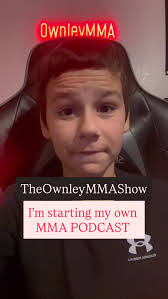 I’m starting my own MMA podcast (TheOwnleyMMA show), available