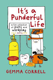 It S A Punderful Life A Fun Collection Of Puns And Wordplay By Gemma Correll Gifts For Teens Unique Book Puns