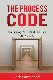 We want you to focus on your #1 immediate benefit and not worry about your #1 internal stress. The Process Code Unlocking Your Past To Live Your Future Book One Carmichael Josh 9781484984796 Amazon Com Books