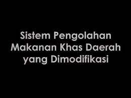 Jan 24, 2021 · b sistem pengolahan makanan khas daerah yang dimodifikasi makanan khas daerah yang dimodifikasi adalah makanan atau minuman yang diproduksi di suatu daerah, yang merupakan identitas daerah tersebut, dan menjadi pembeda dengan daerah lainnya, kemudian dilakukan sentuhan inovasi pada produk tersebut, sehingga mempunyai mutu yang lebih baik. Sistem Pengolahan Makanan Khas Daerah Yang Dimodifikasi Pertemuan Ke 3 Youtube