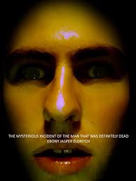 Amazon.com: The Mysterious Incident of The Man that was Definitely Dead (A  Series of Mysterious Incidents Book 67) eBook : Eldritch, Ebony Jasper:  Kindle Store