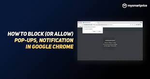 Pop Up Blocker In Chrome How To Block Or Allow Pop Ups Notification In Google Chrome Internet Browser Mysmartprice