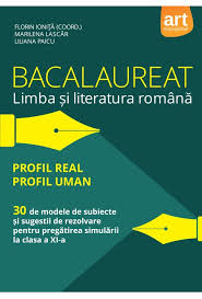 Subiecte la care profii se ceartă pe rezolvări și modele de rezolvare. Bacalaureat Limba Si Literatura Romana 2018 Profil Real Profil Uman Florin Ionita Liliana Paicu Marilena Lascar