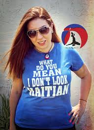 What Do You Mean I Don T Look Haitiant Shirt Available Zoenationapparel Storenvy Com Haiti Haitienne