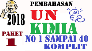 Soal dan pembahasan un kimia sma tahun 2017. Pembahasan Unbk Kimia Sma 2018 Un Paket 1 No 1 40 Komplit Youtube