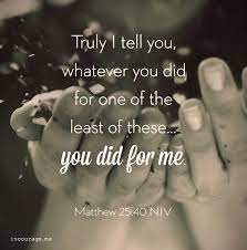 What you do to the least of these. Pin On Sunday Scripture