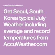 Rain frequency 5 to 7 days. Get Seoul South Korea Typical July Weather Including Average And Record Temperatures From Accuweather Com Chicago Weather Korea Travel