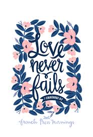French Press Mornings 1 Corinthians 13 8 Love Never Fails French Press Mornings Biblical Verses Encouragement Quotes