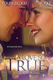 50 books like A Love So True: A Cinderella Story by Jennifer Youngblood,  Sandra Poole, Kimberley Montpetit, Taylor Hart