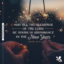May All The Blessings Of The Lord Be Yours In Abundance In The New Year Behold I Am Do New Year Wishes Quotes Quotes About New Year Happy New Year Message
