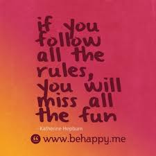 If You Obey All The Rules You Will Miss All The Fun If You Follow All The Rules You Will Miss All The Fun Rules Quotes Meaningful Quotes Me Quotes