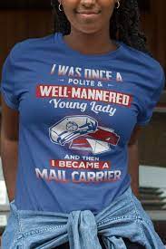 Well Mannered Young Lady Mail Carrier Postal Worker Gift Design Available On Tee Shirt Hoodie Tank Mug Sticke Postal Worker Gift Hoodie Shirt Mail Carrier