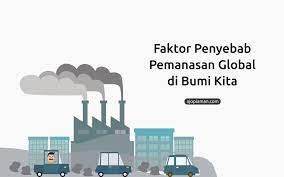 Semoga dengan adanya pembahasan ini dapat menambah wawasan dan pengetahuan untuk kita semua, dan kami ucapkan terima kasih telah menyimak ulasan kami. Faktor Penyebab Pemanasan Global Di Bumi Kita Ajo Piaman