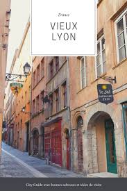 Vieux Lyon France En 2020 Vieux Lyon Visiter Lyon Lyon Tourisme
