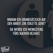 Auf Der Arbeit Werde Ich Fürs Kacken Bezahlt Coole Sprüche