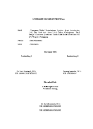 .pengesahan pada proposal penelitian, pengesahan karya ilmiah, pengesahan skripsi, pengesahan laporan kegiatan, pengesahan makalah dan yang terakhir contoh lembar pengesahan. Lembar Pengesahan Proposal
