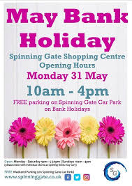 Friday 1 january good friday: Spring Bank Holiday Spinning Gate Shopping Centre Leigh 31 May 2021