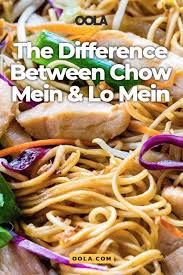 What Is The Difference Between Chow Mein Vs Lo Mein Chow Mein Recipe Chow Mein Chicken Chow Mein