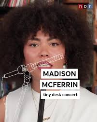 Madison McFerrin: A Memorable Tiny Desk Concert