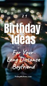 Birthday Surprise For Boyfriend Ldr 21 Birthday Celebration Ideas For Your Long Distance Significa Long Distance Relationship Birthday Long Distance Birthday Long Distance Relationship Activities