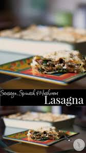 This link is to an external site that may or may not meet accessibility guidelines. Italian Sausage Spinach Mushroom Lasagna In A Creamy Parmigiano Reggiano Cream Sauce Baked In Chinet Disposable Bak Lasagna Spinach Mushroom Lasagna Sausage