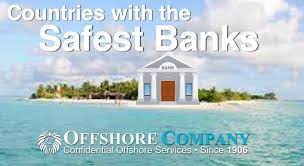 Which are the world's safest or best offshore banks? Top 10 Lander Mit Den Sichersten Banken Der Welt Offshore