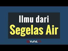 Ilmu Dari Segelas Air Poster Dakwah Yufid Tv Youtube Kata Kata Motivasi Kutipan Pelajaran Hidup Kutipan Agama