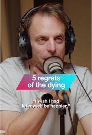 Regret number 5: I wish I had let myself be happier. Bronnie Ware explains  that it’s not simply choosing to be happy and forgetting about the pain,  but it’s finding moments in the day to allow ...