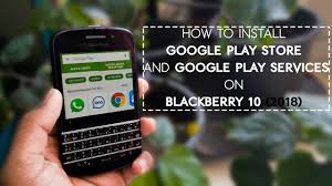 Lakukan kolaborasi dengan lebih baik menggunakan aplikasi microsoft teams. How To Install Google Play Store And Google Play Services On Blackberry 10 2018 Youtube