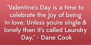 To love oneself is the beginning of a lifelong romance. Being Single On Valentines Day Quotes Quotesgram