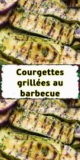 Courgettes Grillees Au Barbecue Recette Avec Courgette Recettes De Cuisine Courgettes Grillees