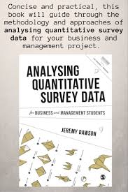Analysing Quantitative Survey Data For Business And Management Students Survey Data Research Methods Data