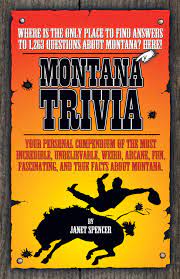 Use it or lose it they say, and that is certainly true when it. Montana Trivia Spencer Janet 9781931832601 Amazon Com Books