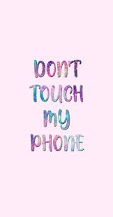 Background Wallpapers Don T Touch My Phone Wallpaper Lucu Jenis Huruf Tulisan Gambar