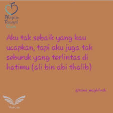 Aku Tak Sebaik Yang Kau Ucap Tapi Aku Juga Tak Seburuk Yang Terlintas Di Hatimu Ali Bin Abi Thalib Terkadang Orang Me Kata Kata Motivasi Motivasi Ungkapan