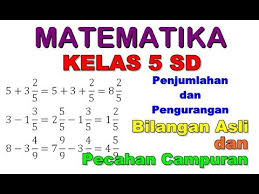 Matematika 5 Sd Penjumlahan Dan Pengurangan Pecahan Campuran Dan Bilangan Asli Youtube