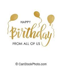 Thanks for all the great coffee breaks and sharing the load. Happy Birthday Greeting Card With Lettering Design Calligraphy Black Text Happy Birthday From All Of Us And Air Balloons On Canstock