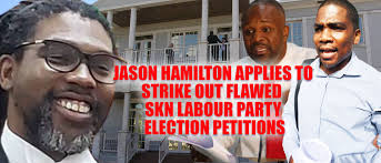 JASON HAMILTON APPLIES TO STRIKE OUT FLAWED LABOUR ELECTION PETITIONS